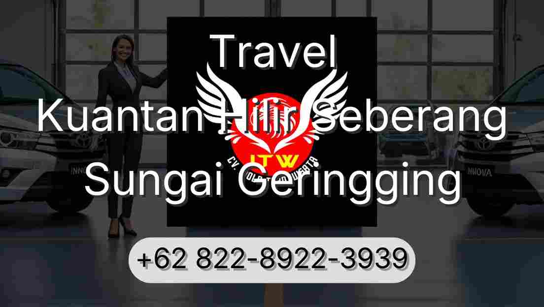 Travel Kuantan Hilir Seberang Sungai Geringging