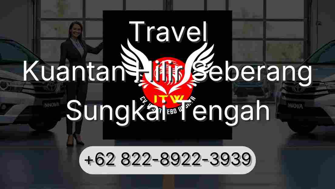 Travel Kuantan Hilir Seberang Sungkai Tengah