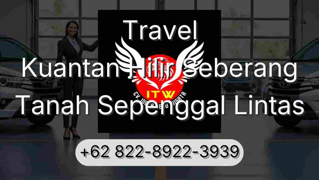 Travel Kuantan Hilir Seberang Tanah Sepenggal Lintas