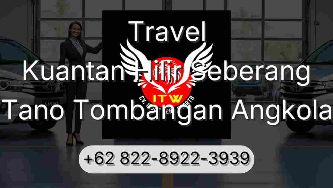 Travel Kuantan Hilir Seberang Tano Tombangan Angkola