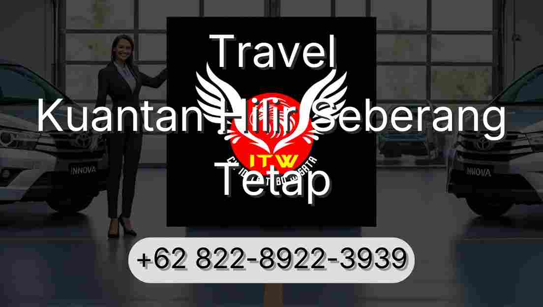 Travel Kuantan Hilir Seberang Tetap