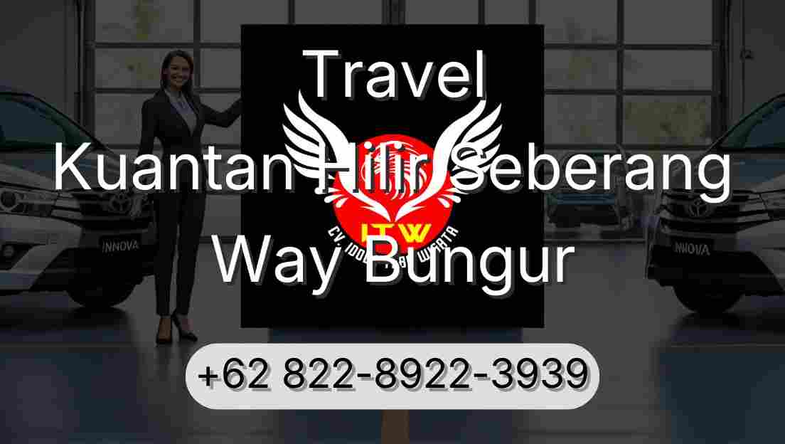 Travel Kuantan Hilir Seberang Way Bungur