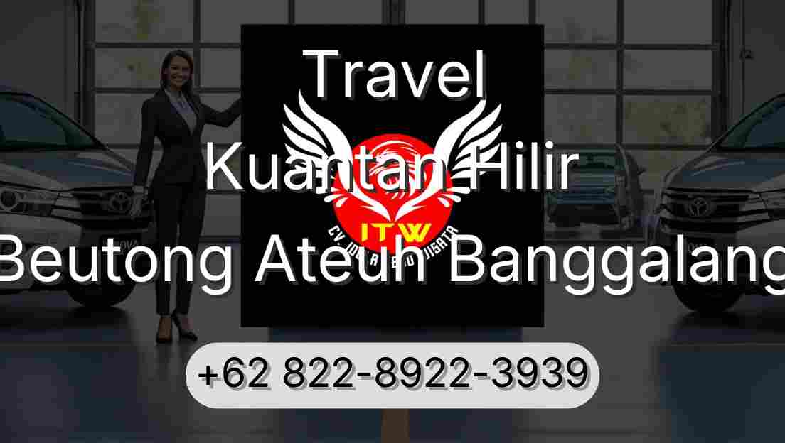 Travel Kuantan Hilir Beutong Ateuh Banggalang