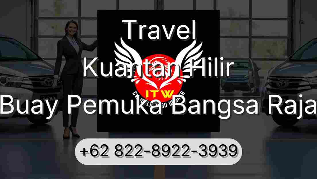 Travel Kuantan Hilir Buay Pemuka Bangsa Raja