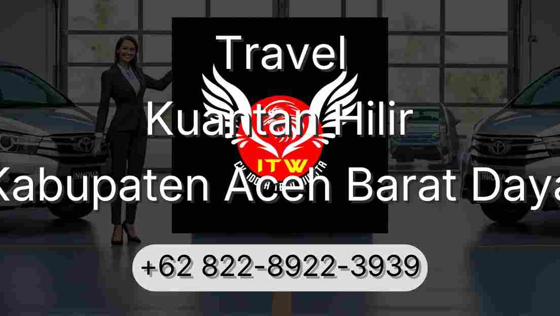 Travel Kuantan Hilir Kabupaten Aceh Barat Daya