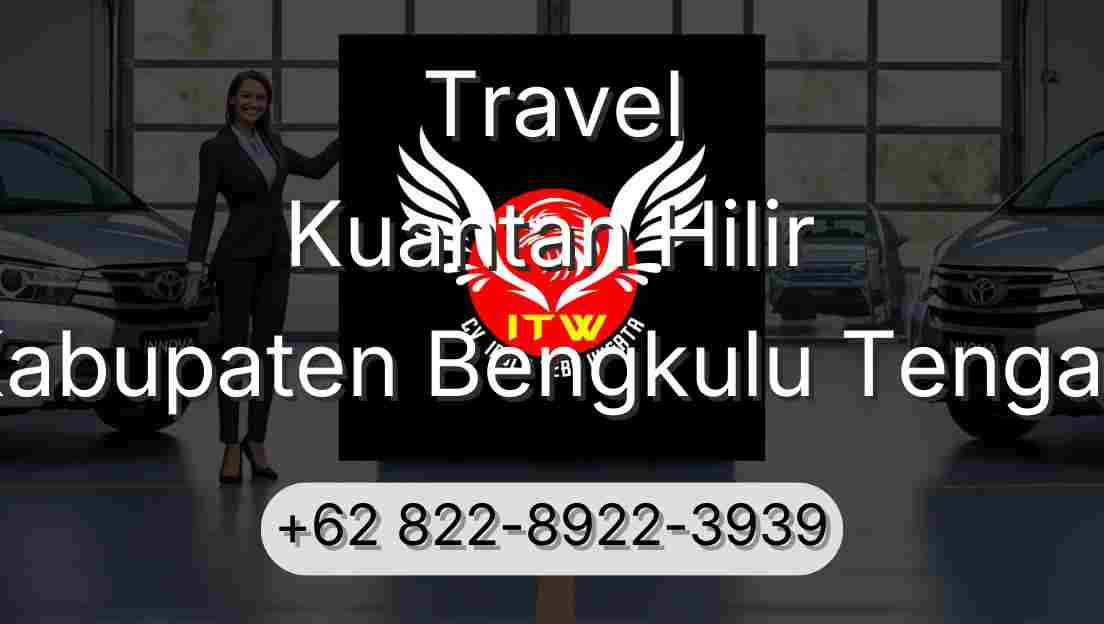 Travel Kuantan Hilir Kabupaten Bengkulu Tengah