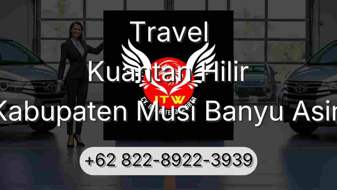 Travel Kuantan Hilir Kabupaten Musi Banyu Asin