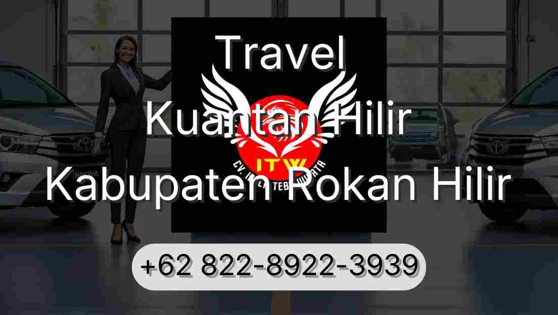 Travel Kuantan Hilir Kabupaten Rokan Hilir