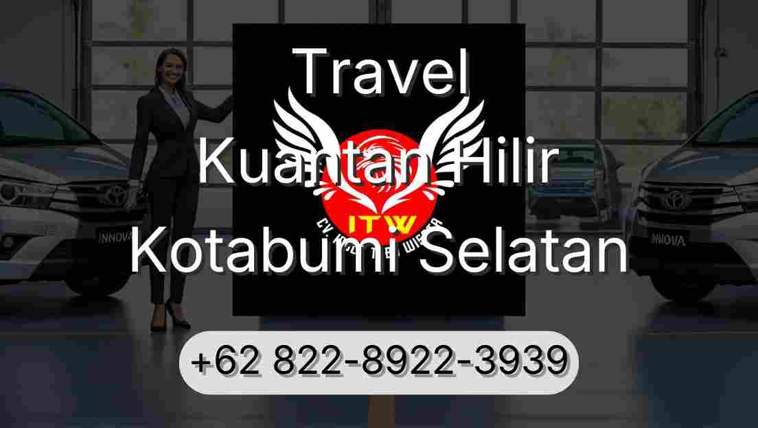 Travel Kuantan Hilir Kotabumi Selatan