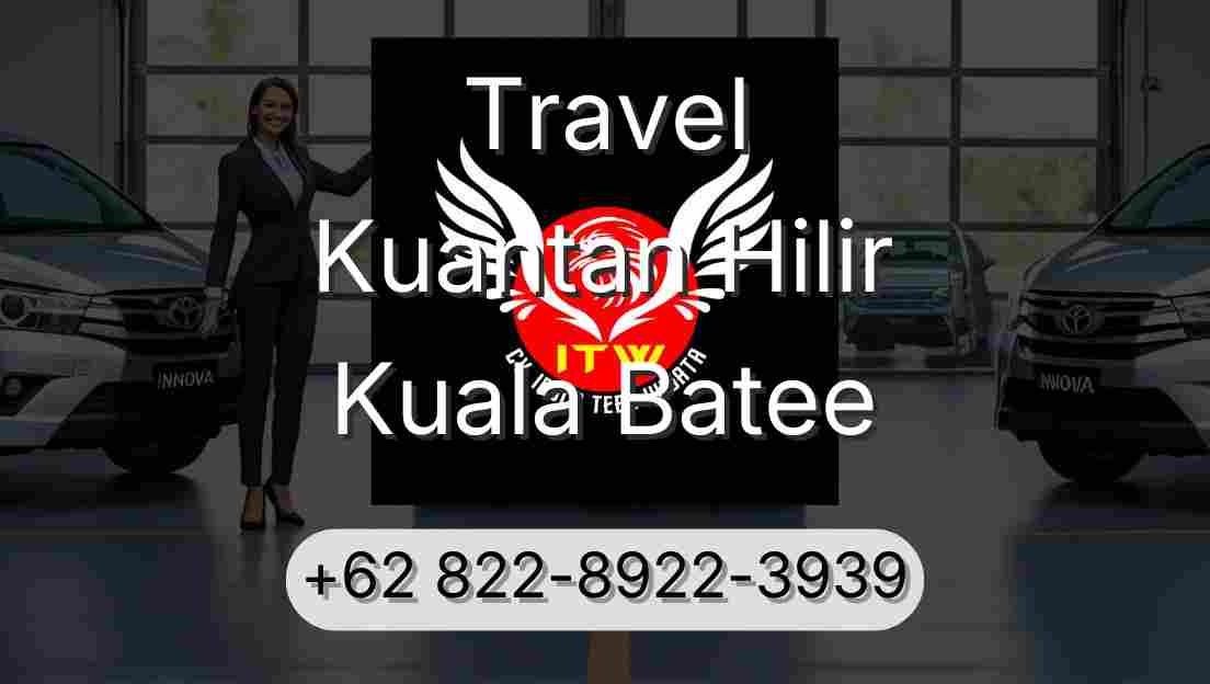 Travel Kuantan Hilir Kuala Batee