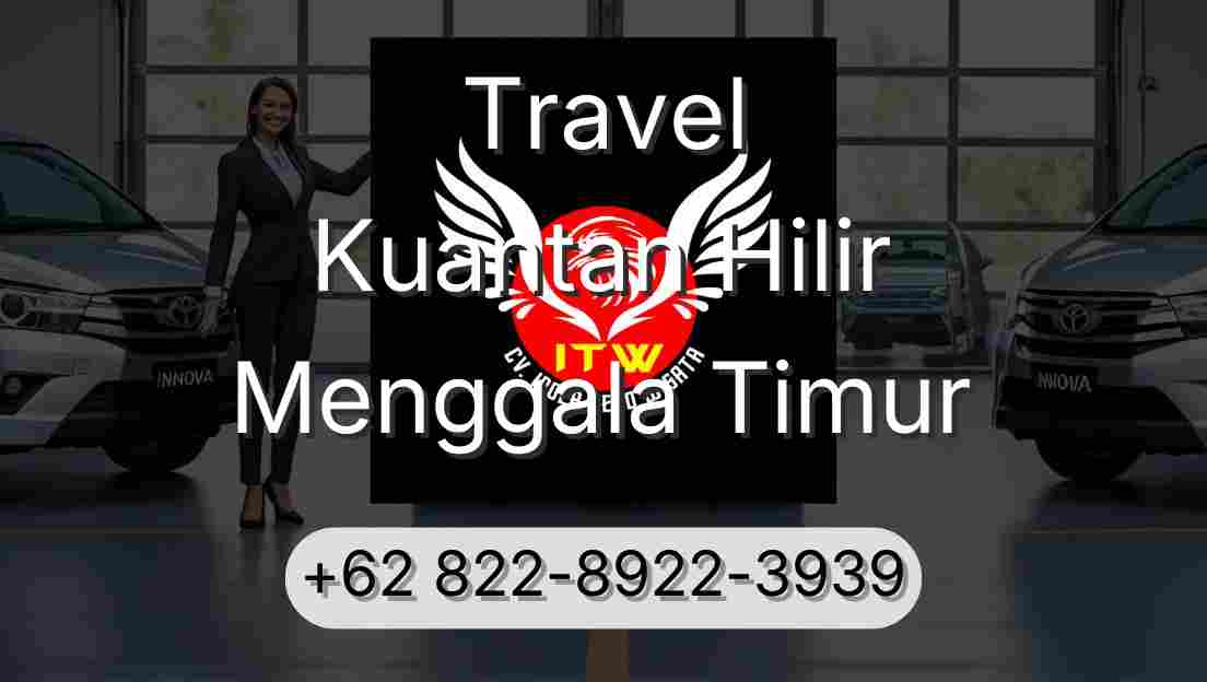 Travel Kuantan Hilir Menggala Timur