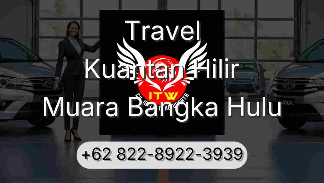 Travel Kuantan Hilir Muara Bangka Hulu