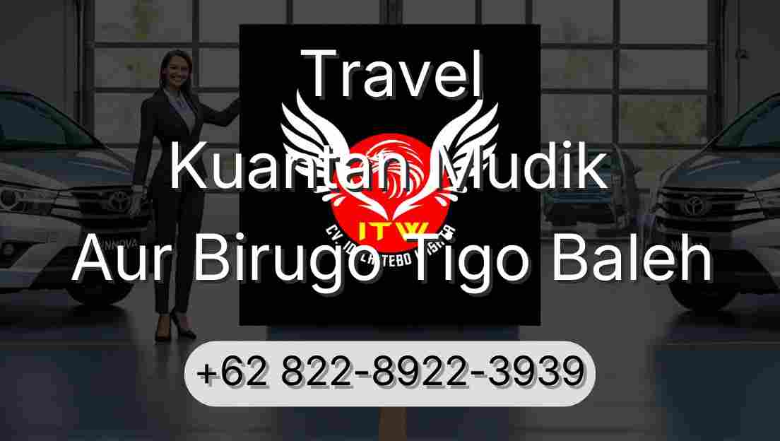 Travel Kuantan Mudik Aur Birugo Tigo Baleh