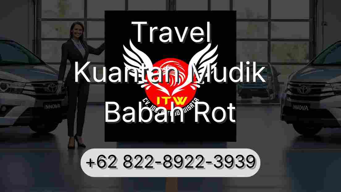 Travel Kuantan Mudik Babah Rot