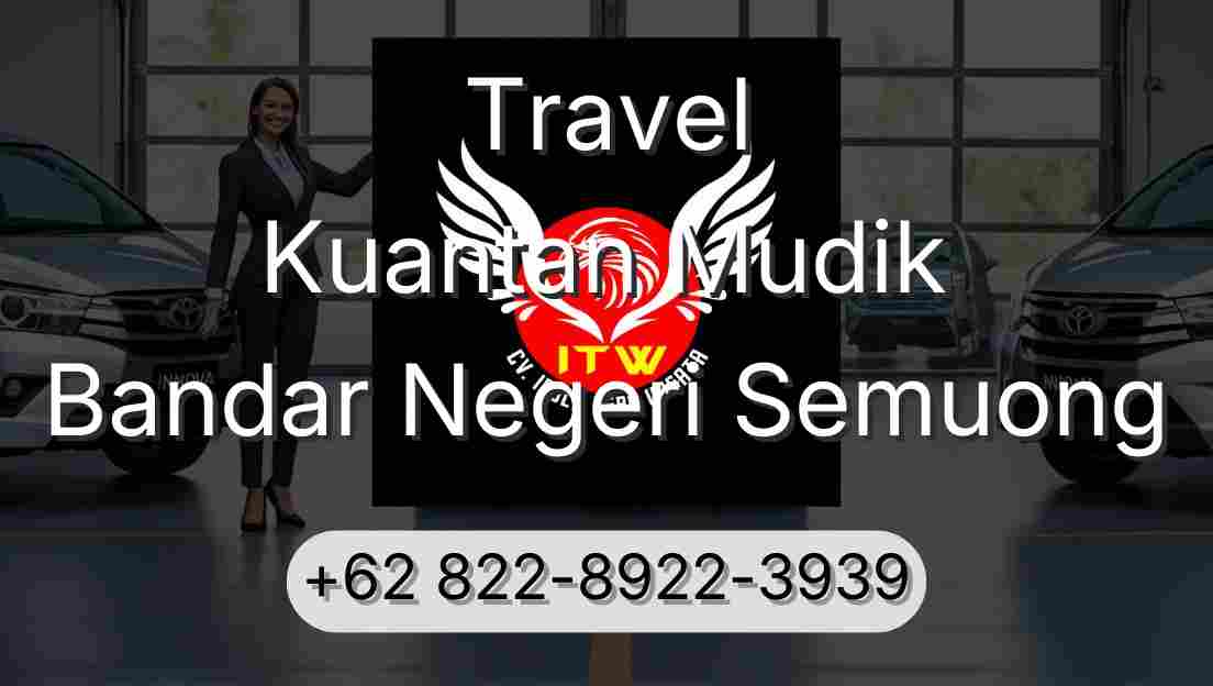 Travel Kuantan Mudik Bandar Negeri Semuong