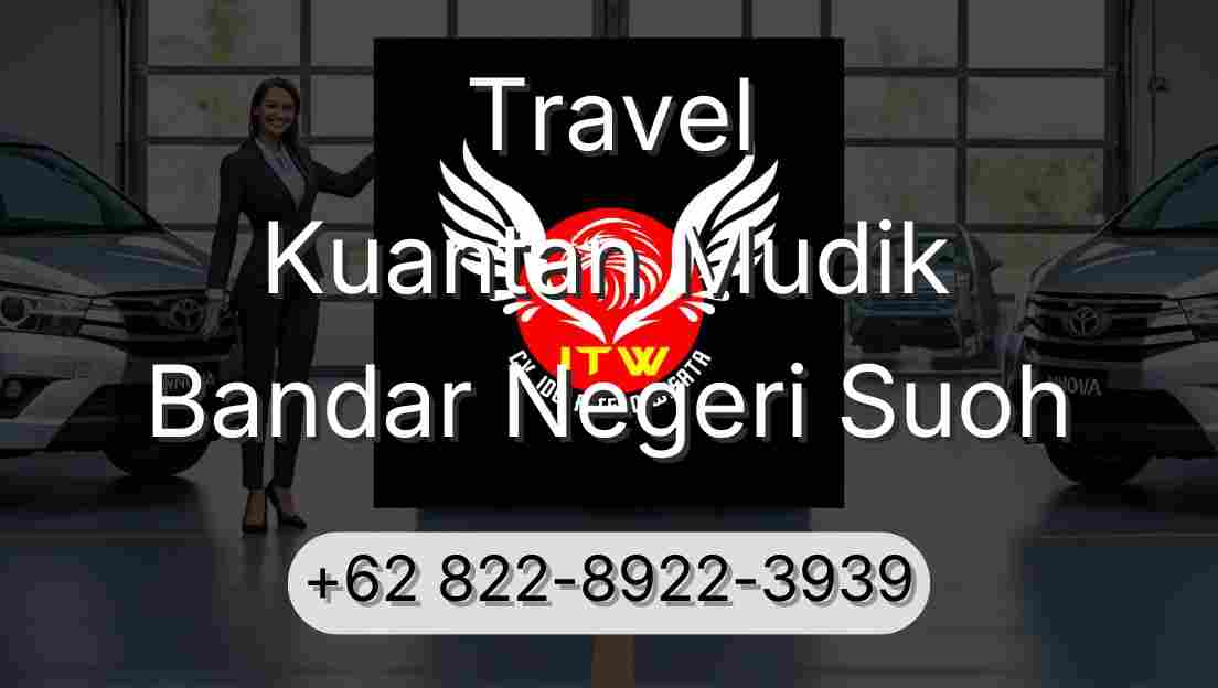 Travel Kuantan Mudik Bandar Negeri Suoh