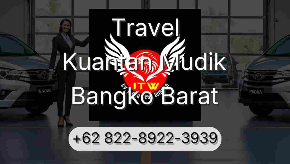 Travel Kuantan Mudik Bangko Barat