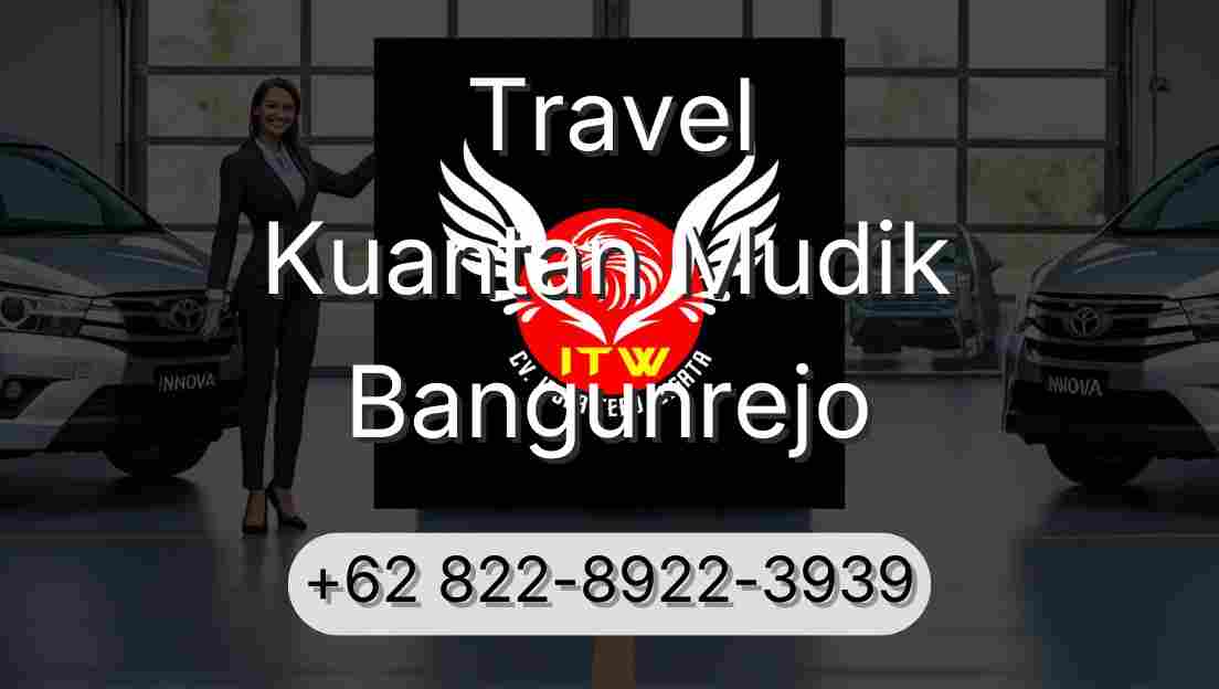 Travel Kuantan Mudik Bangunrejo
