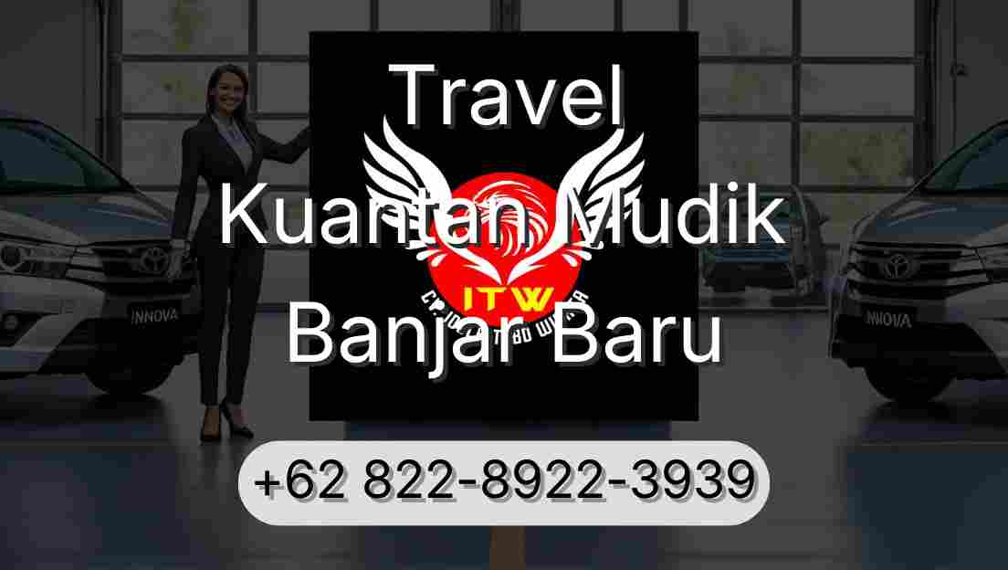 Travel Kuantan Mudik Banjar Baru