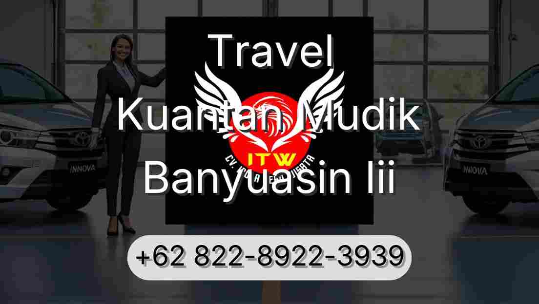 Travel Kuantan Mudik Banyuasin Iii