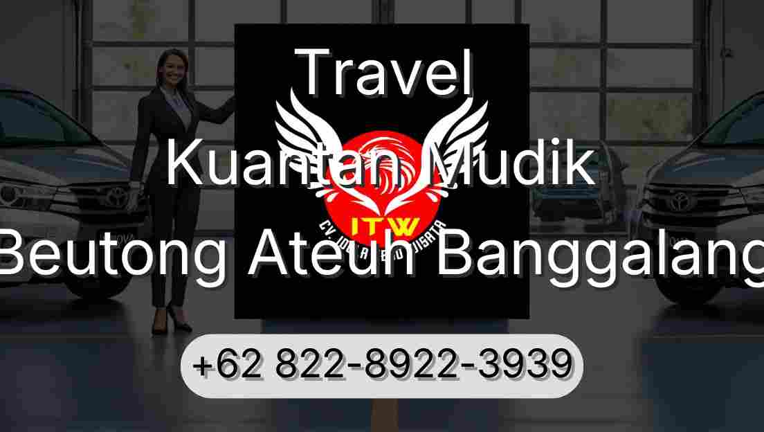 Travel Kuantan Mudik Beutong Ateuh Banggalang