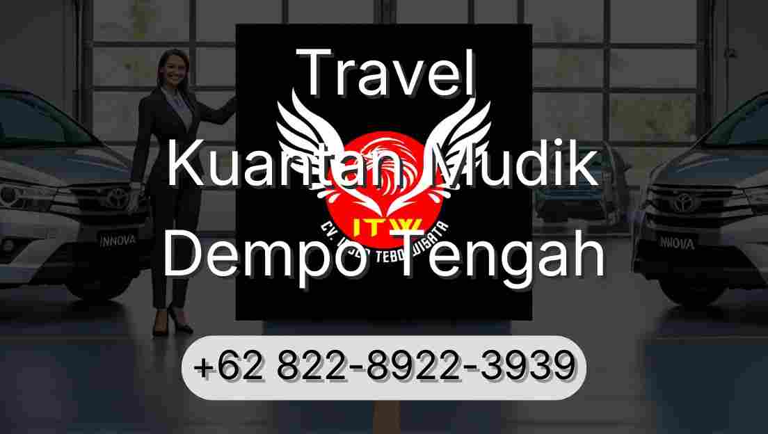 Travel Kuantan Mudik Dempo Tengah