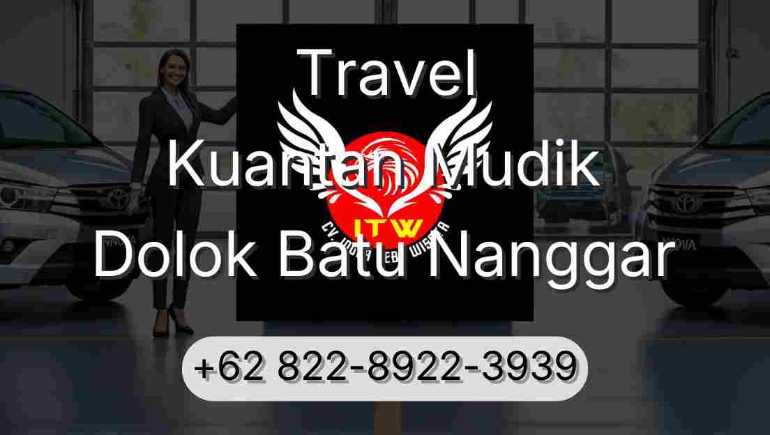 Travel Kuantan Mudik Dolok Batu Nanggar