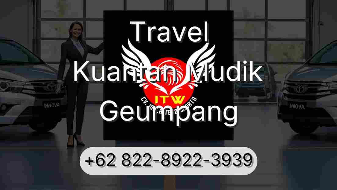 Travel Kuantan Mudik Geumpang