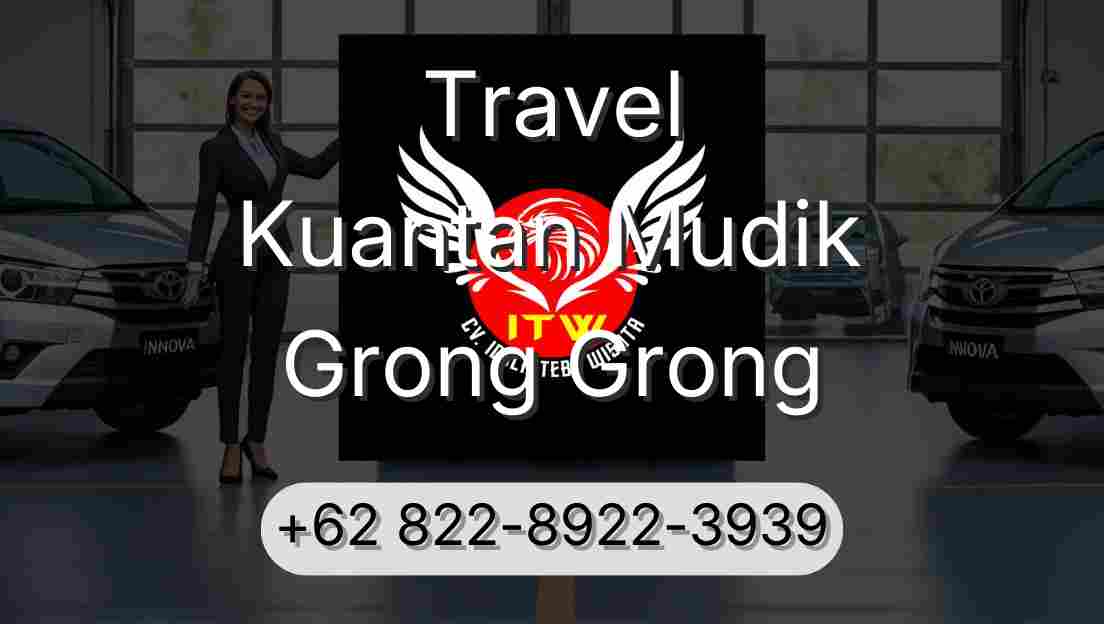 Travel Kuantan Mudik Grong Grong