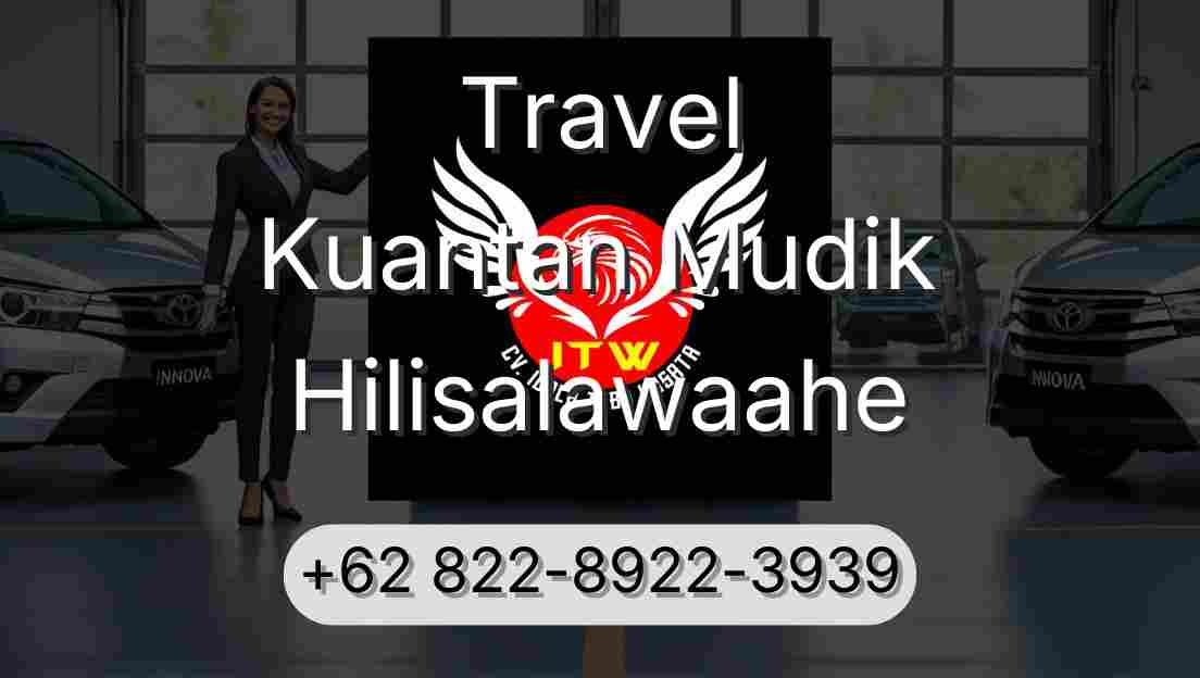 Travel Kuantan Mudik Hilisalawaahe