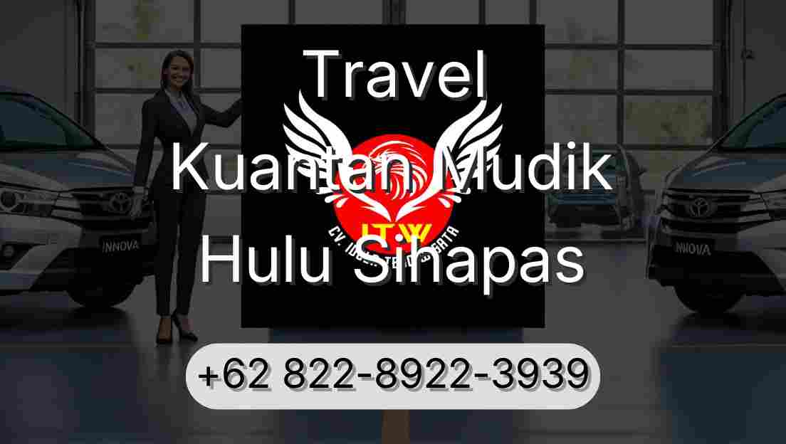Travel Kuantan Mudik Hulu Sihapas