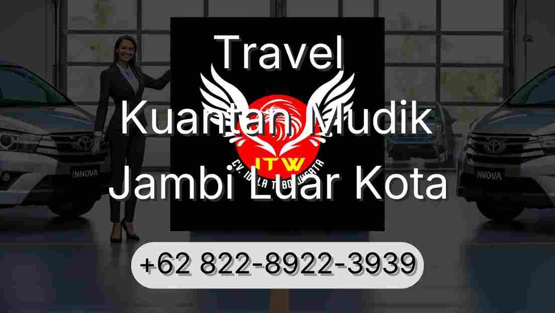 Travel Kuantan Mudik Jambi Luar Kota