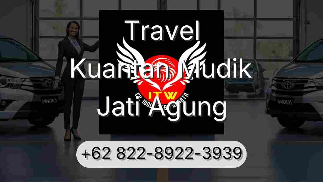 Travel Kuantan Mudik Jati Agung