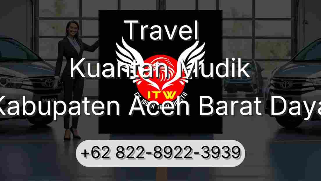 Travel Kuantan Mudik Kabupaten Aceh Barat Daya