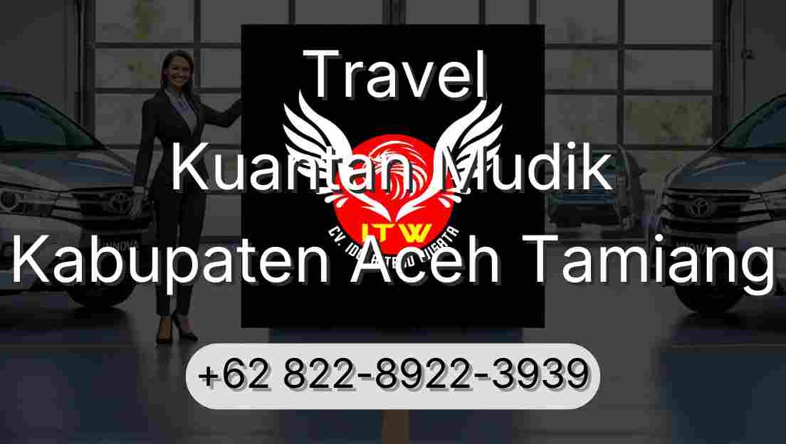 Travel Kuantan Mudik Kabupaten Aceh Tamiang