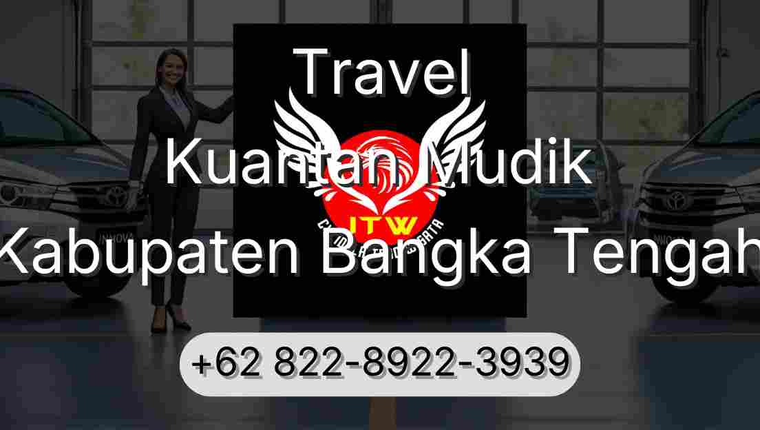 Travel Kuantan Mudik Kabupaten Bangka Tengah