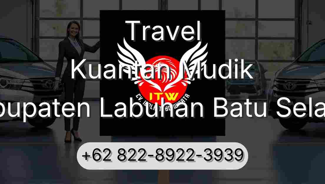 Travel Kuantan Mudik Kabupaten Labuhan Batu Selatan