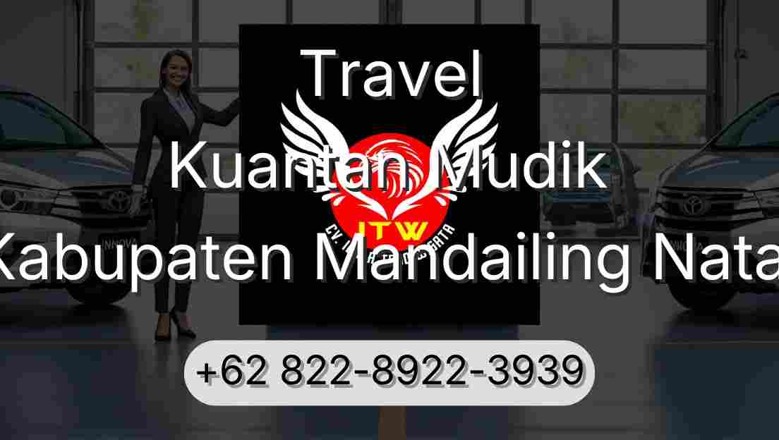 Travel Kuantan Mudik Kabupaten Mandailing Natal