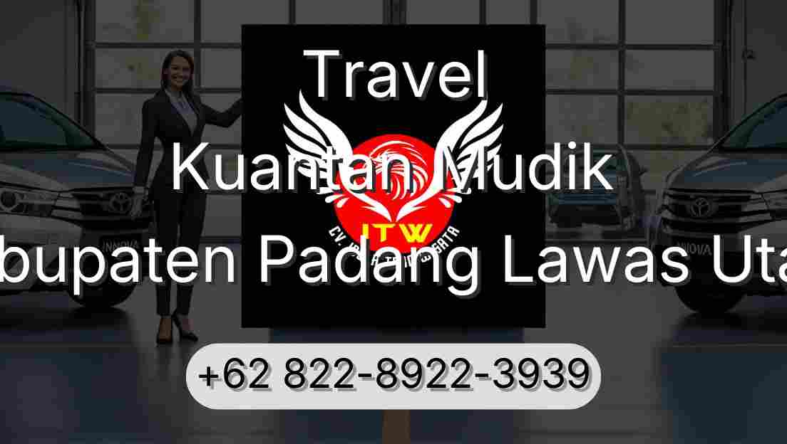 Travel Kuantan Mudik Kabupaten Padang Lawas Utara