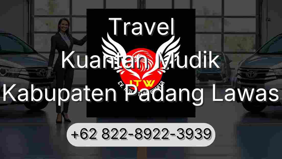 Travel Kuantan Mudik Kabupaten Padang Lawas