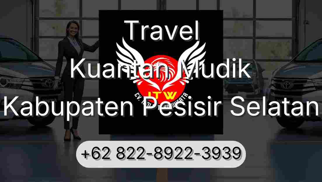 Travel Kuantan Mudik Kabupaten Pesisir Selatan