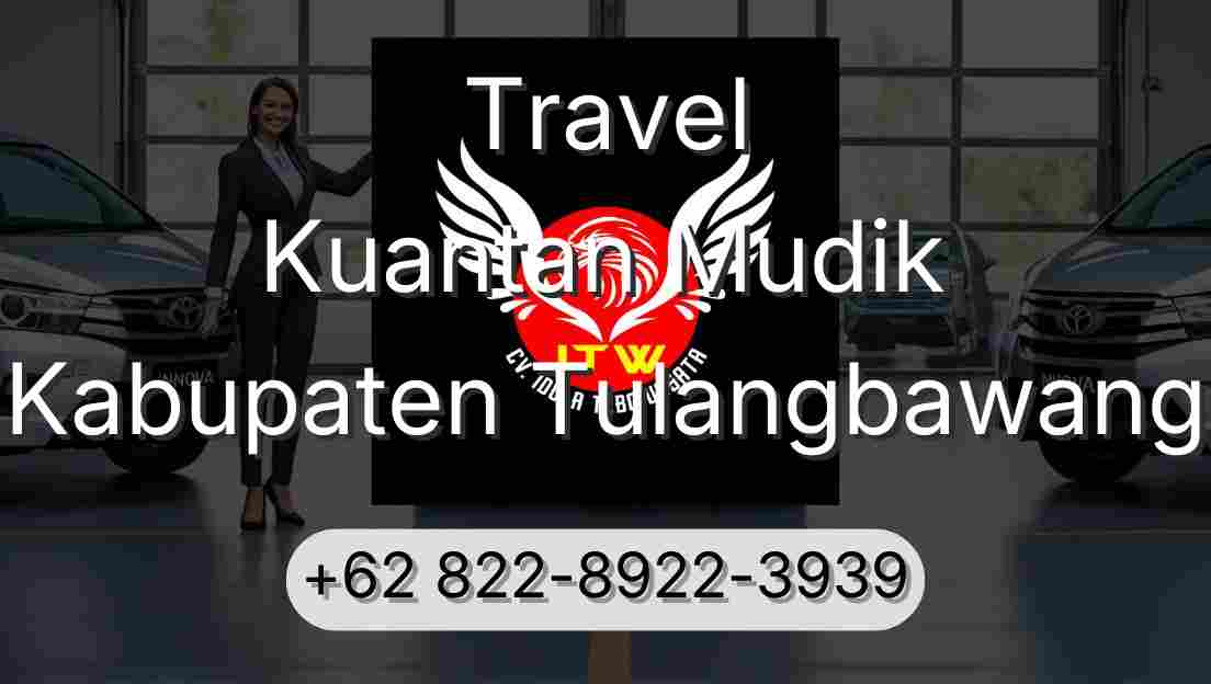 Travel Kuantan Mudik Kabupaten Tulangbawang
