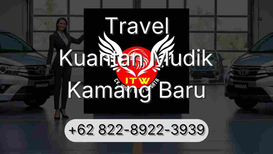 Travel Kuantan Mudik Kamang Baru
