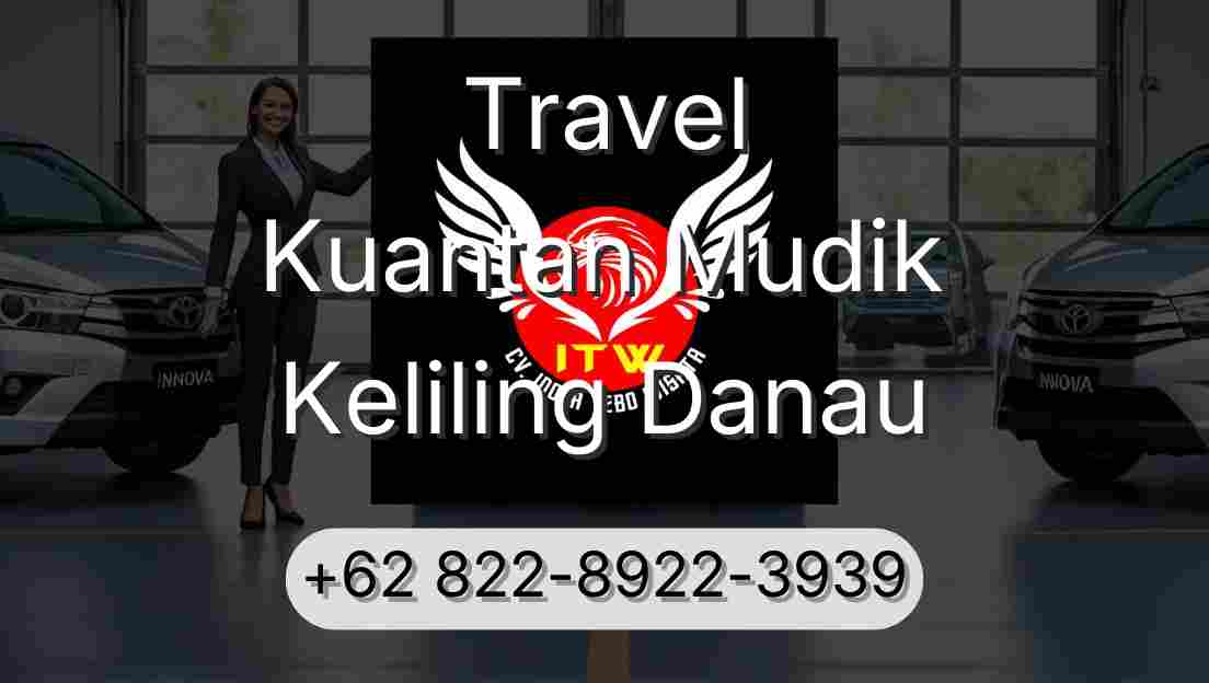 Travel Kuantan Mudik Keliling Danau