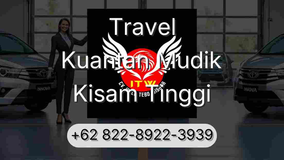 Travel Kuantan Mudik Kisam Tinggi