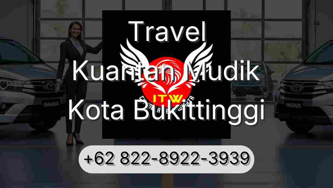 Travel Kuantan Mudik Kota Bukittinggi