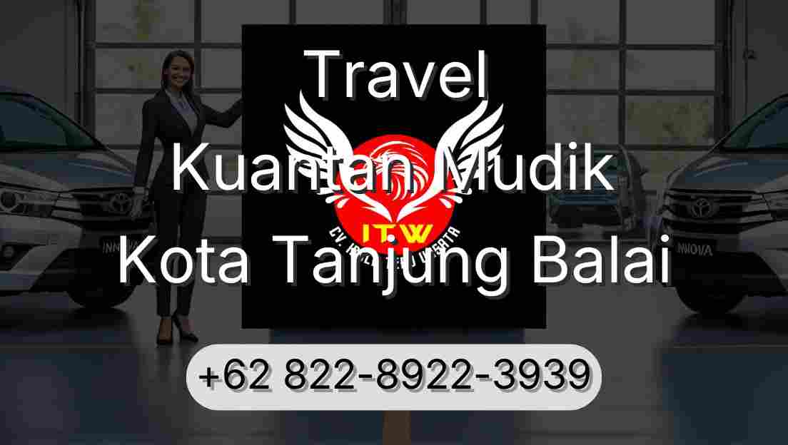 Travel Kuantan Mudik Kota Tanjung Balai