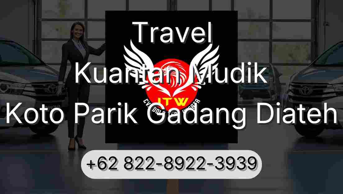 Travel Kuantan Mudik Koto Parik Gadang Diateh