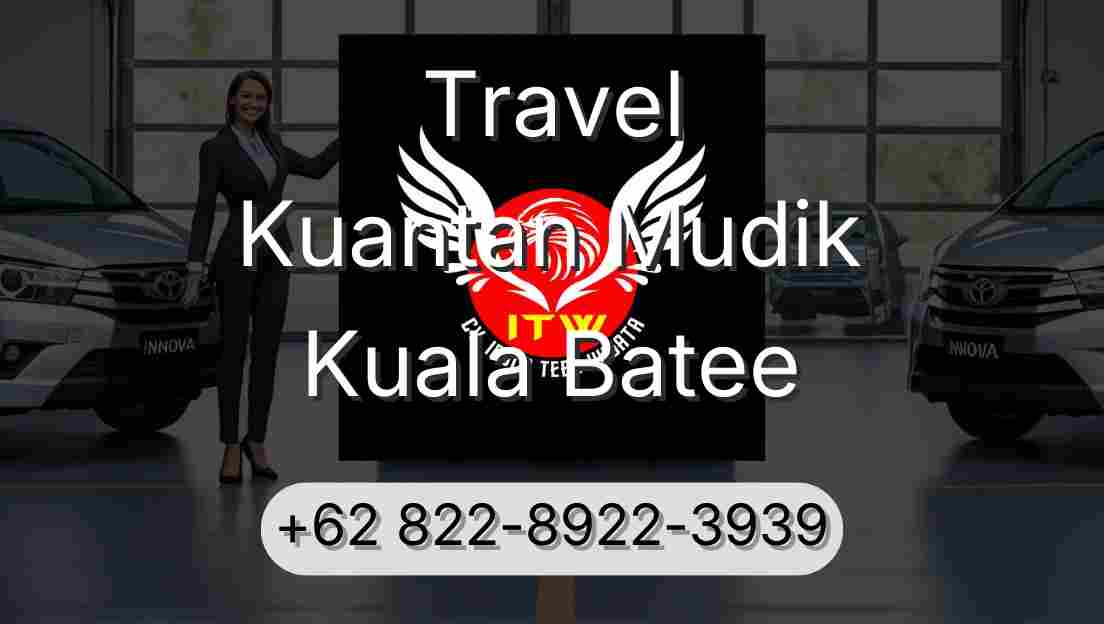 Travel Kuantan Mudik Kuala Batee