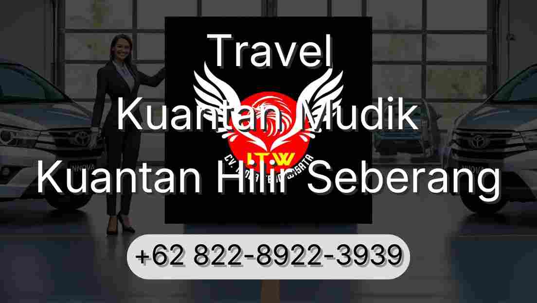 Travel Kuantan Mudik Kuantan Hilir Seberang